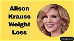 Alison Krauss Weight Loss: a Journey to Health and Wellness