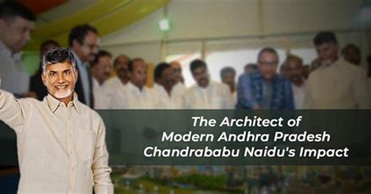 Chandrababu Naidu: the Architect of Modern Andhra Pradesh