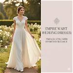 Empire Wedding Gown: the Timeless Elegance for Modern Brides