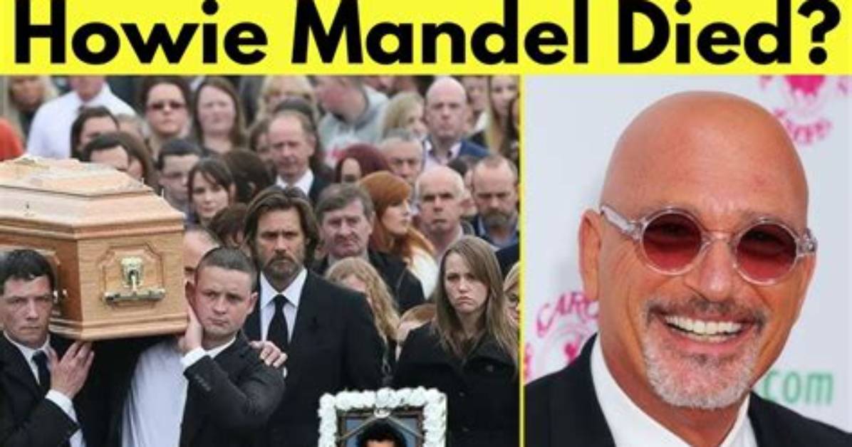 Exploring the Truth: Did Howie Mandel Pass Away?