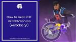 How to Beat Cliff (And Aerodactyl) in 'Pokmon Go' in February 2021