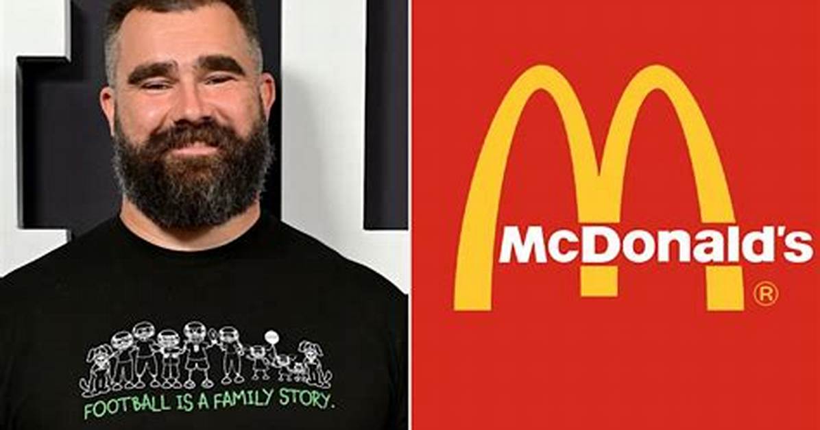 Jason Kelce and Mcdonald's: a Match Made in Fast Food Heaven
