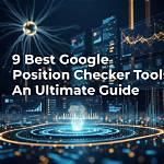 The Ultimate Guide to Google Position Checker Api: Unlock Your Rankings