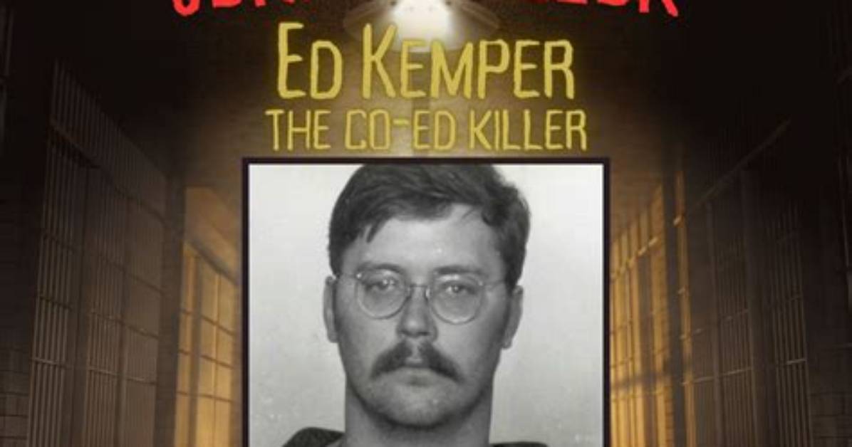 Understanding Ed Kemper: the Infamous Serial Killer