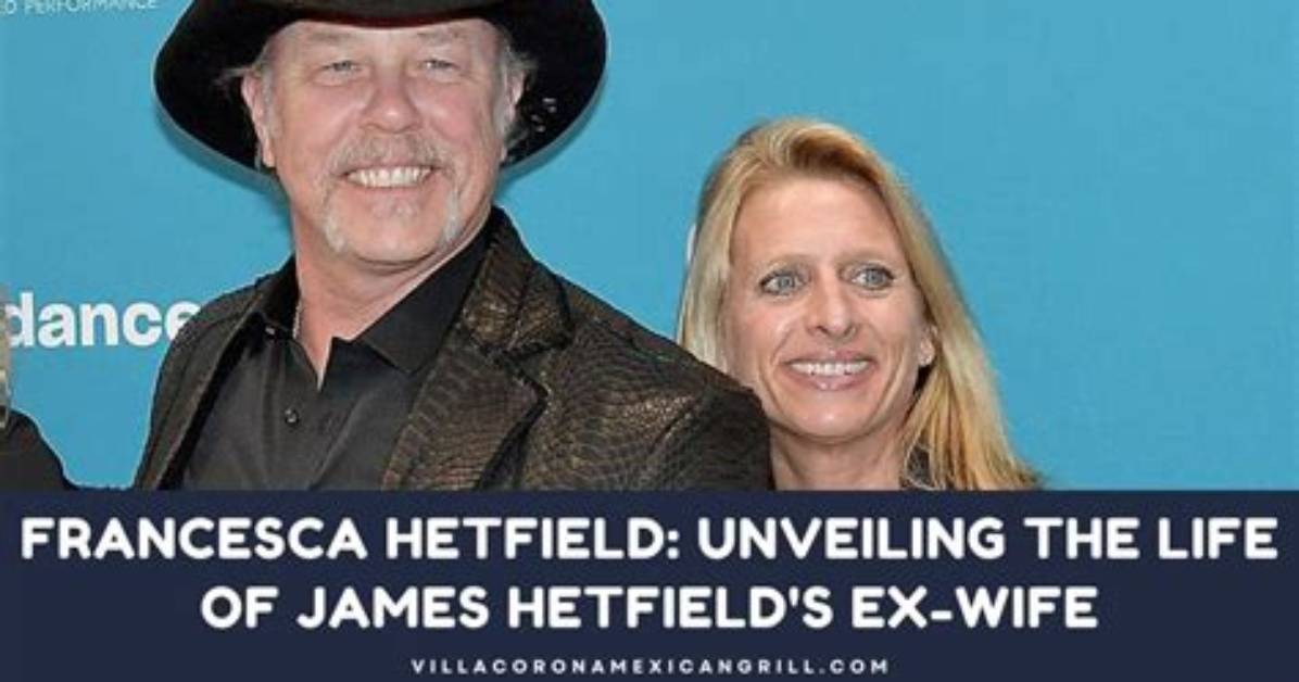 Unveiling the Life of Francesca Hetfield: the Woman Behind the Legend